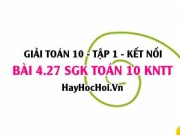 Bài 4.27 SGK Toán 10 tập 1 Kết nối tri thức